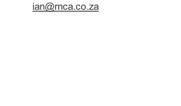 E-mail: ian@rnca.co.za Tel:  011 422 3694 Fax: 0114222665  Contact Person: 082 896 2462(Ian Smith)  Address: Comet indoor sports centre                  Farrar Streer                  Boksburg
